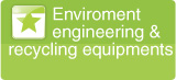 environment engineering & recycling equipments